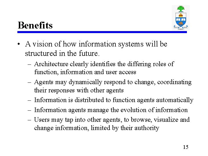 Benefits • A vision of how information systems will be structured in the future.