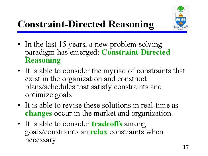 Constraint-Directed Reasoning • In the last 15 years, a new problem solving paradigm has