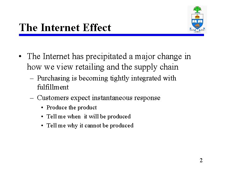 The Internet Effect • The Internet has precipitated a major change in how we