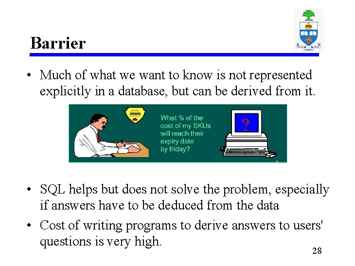 Barrier • Much of what we want to know is not represented explicitly in