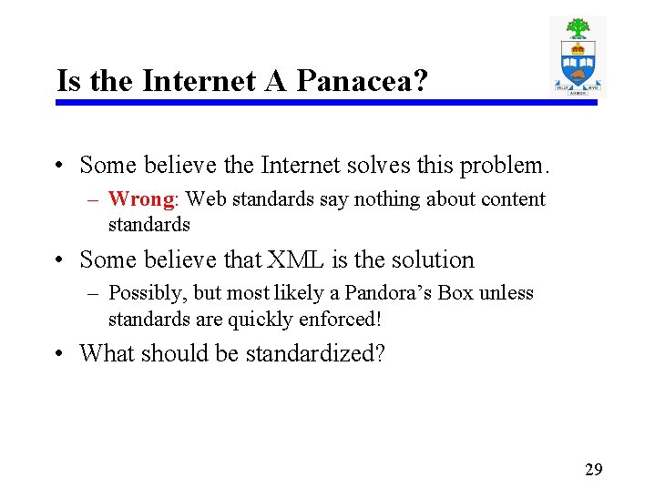 Is the Internet A Panacea? • Some believe the Internet solves this problem. –