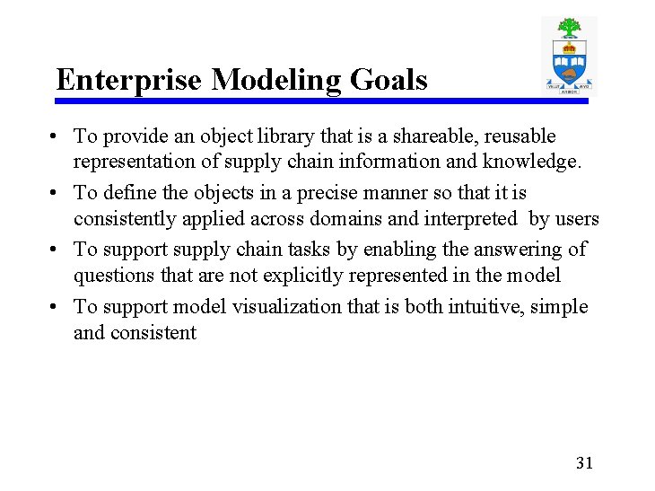 Enterprise Modeling Goals • To provide an object library that is a shareable, reusable