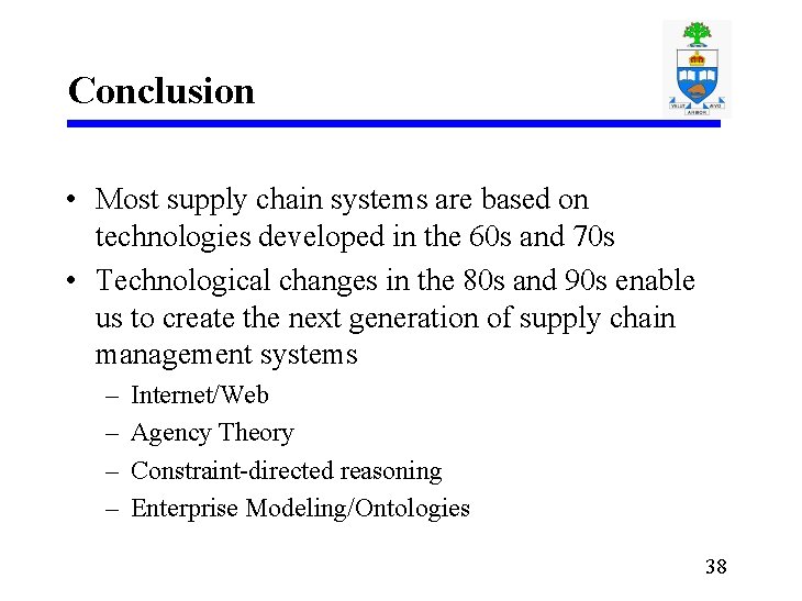 Conclusion • Most supply chain systems are based on technologies developed in the 60