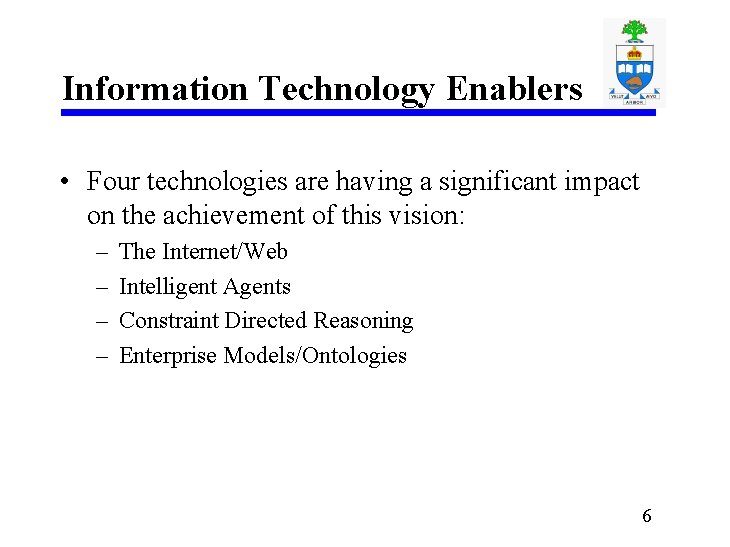 Information Technology Enablers • Four technologies are having a significant impact on the achievement