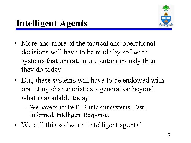 Intelligent Agents • More and more of the tactical and operational decisions will have