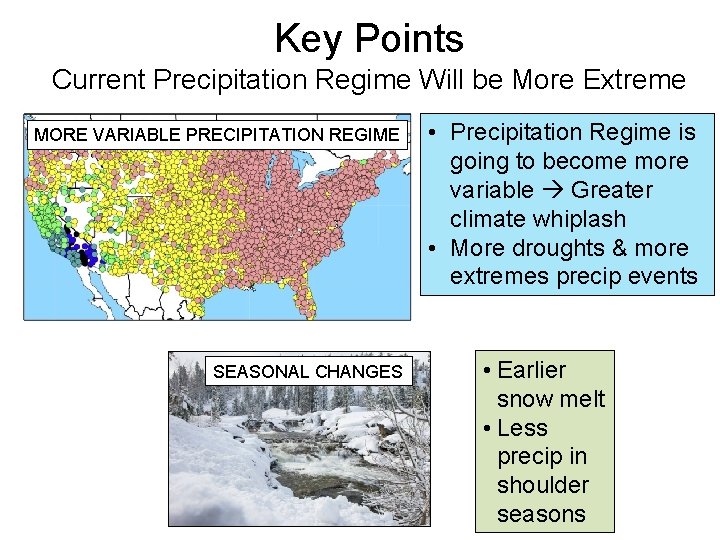 Key Points Current Precipitation Regime Will be More Extreme MORE VARIABLE PRECIPITATION REGIME SEASONAL
