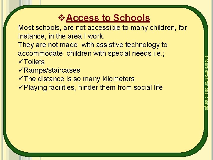 v. Access to Schools sincere effort for ideal change Most schools, are not accessible