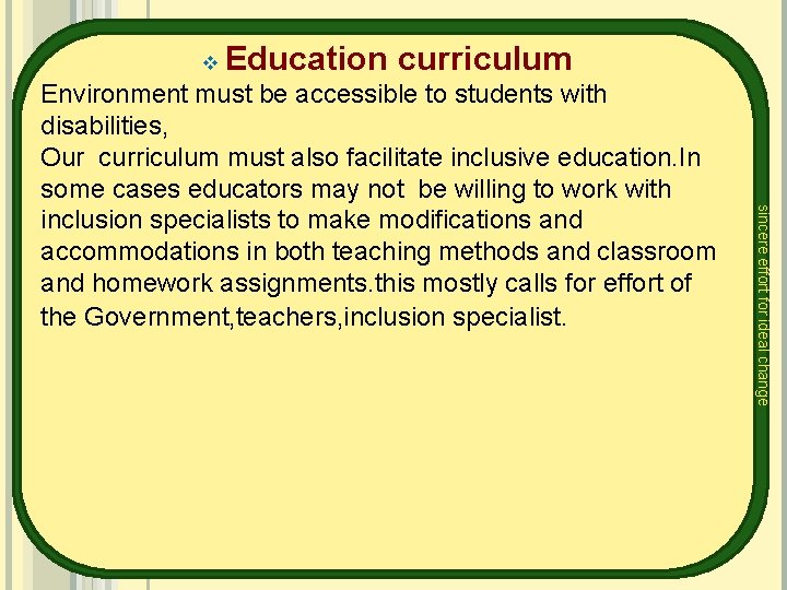 v Education curriculum sincere effort for ideal change Environment must be accessible to students