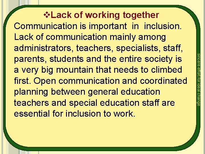 sincere effort for ideal change v. Lack of working together Communication is important in