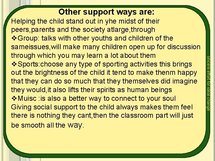 Other support ways are: sincere effort for ideal change Helping the child stand out