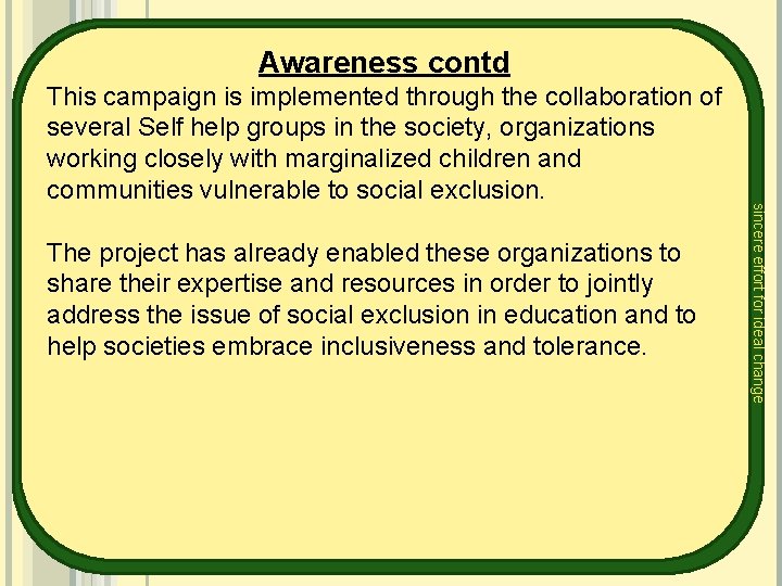 Awareness contd The project has already enabled these organizations to share their expertise and