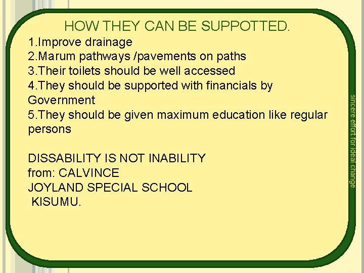 HOW THEY CAN BE SUPPOTTED. DISSABILITY IS NOT INABILITY from: CALVINCE JOYLAND SPECIAL SCHOOL