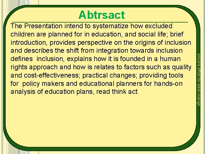 Abtrsact sincere effort for ideal change The Presentation intend to systematize how excluded children