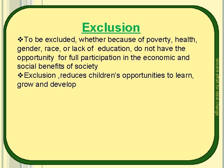 Exclusion sincere effort for ideal change v. To be excluded, whether because of poverty,