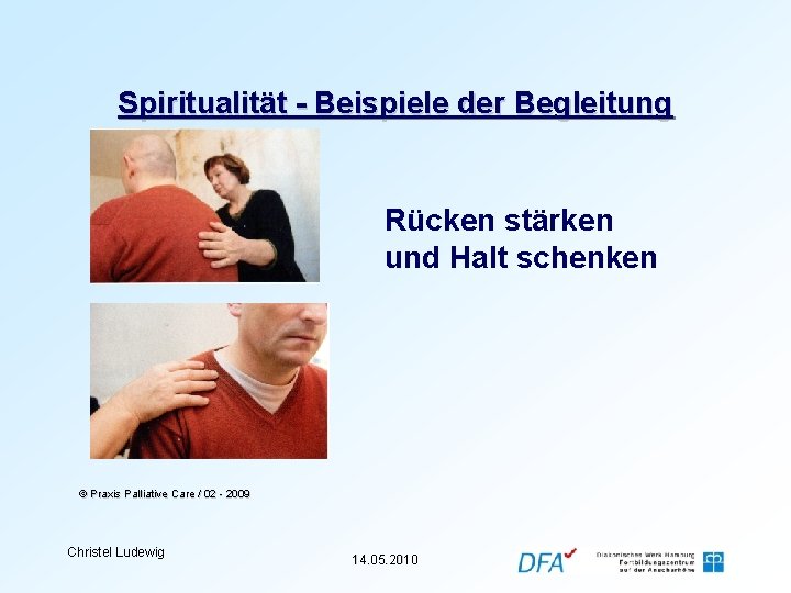 Spiritualität - Beispiele der Begleitung Rücken stärken und Halt schenken © Praxis Palliative Care