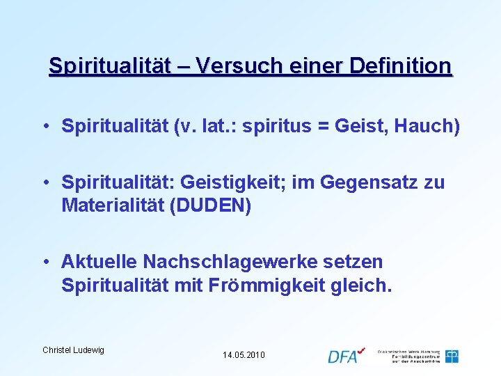 Spiritualität – Versuch einer Definition • Spiritualität (v. lat. : spiritus = Geist, Hauch)