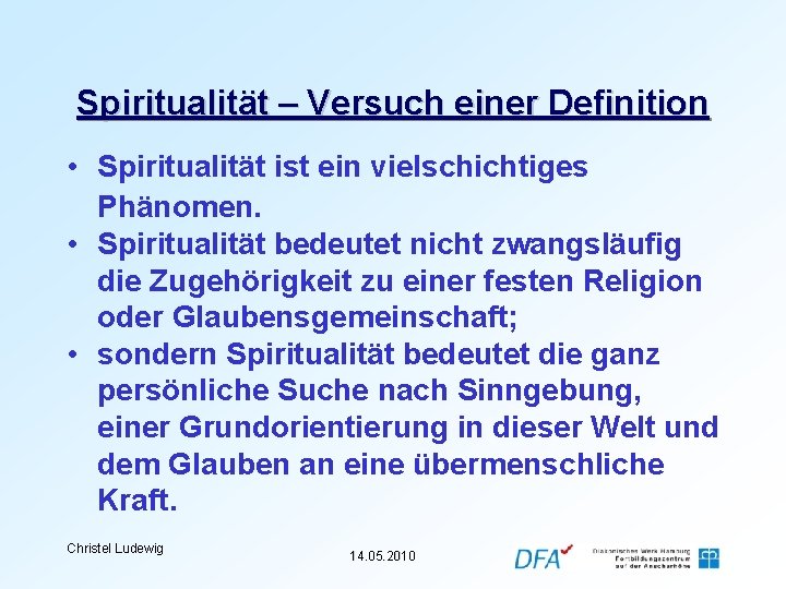 Spiritualität – Versuch einer Definition • Spiritualität ist ein vielschichtiges Phänomen. • Spiritualität bedeutet