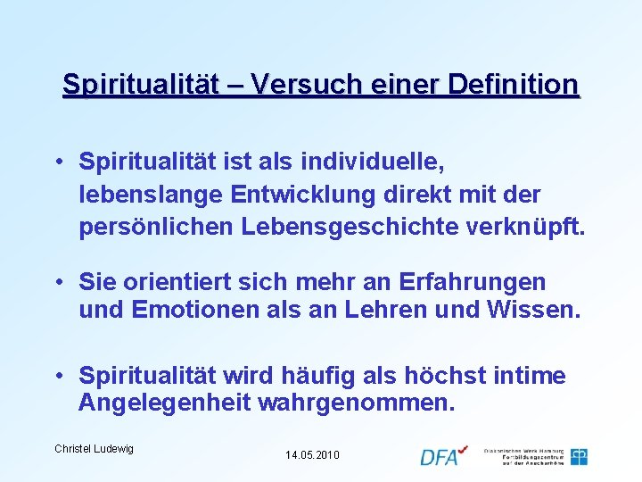 Spiritualität – Versuch einer Definition • Spiritualität ist als individuelle, lebenslange Entwicklung direkt mit