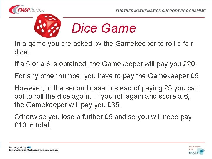 Dice Game In a game you are asked by the Gamekeeper to roll a