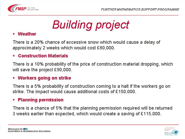 Building project § Weather There is a 20% chance of excessive snow which would