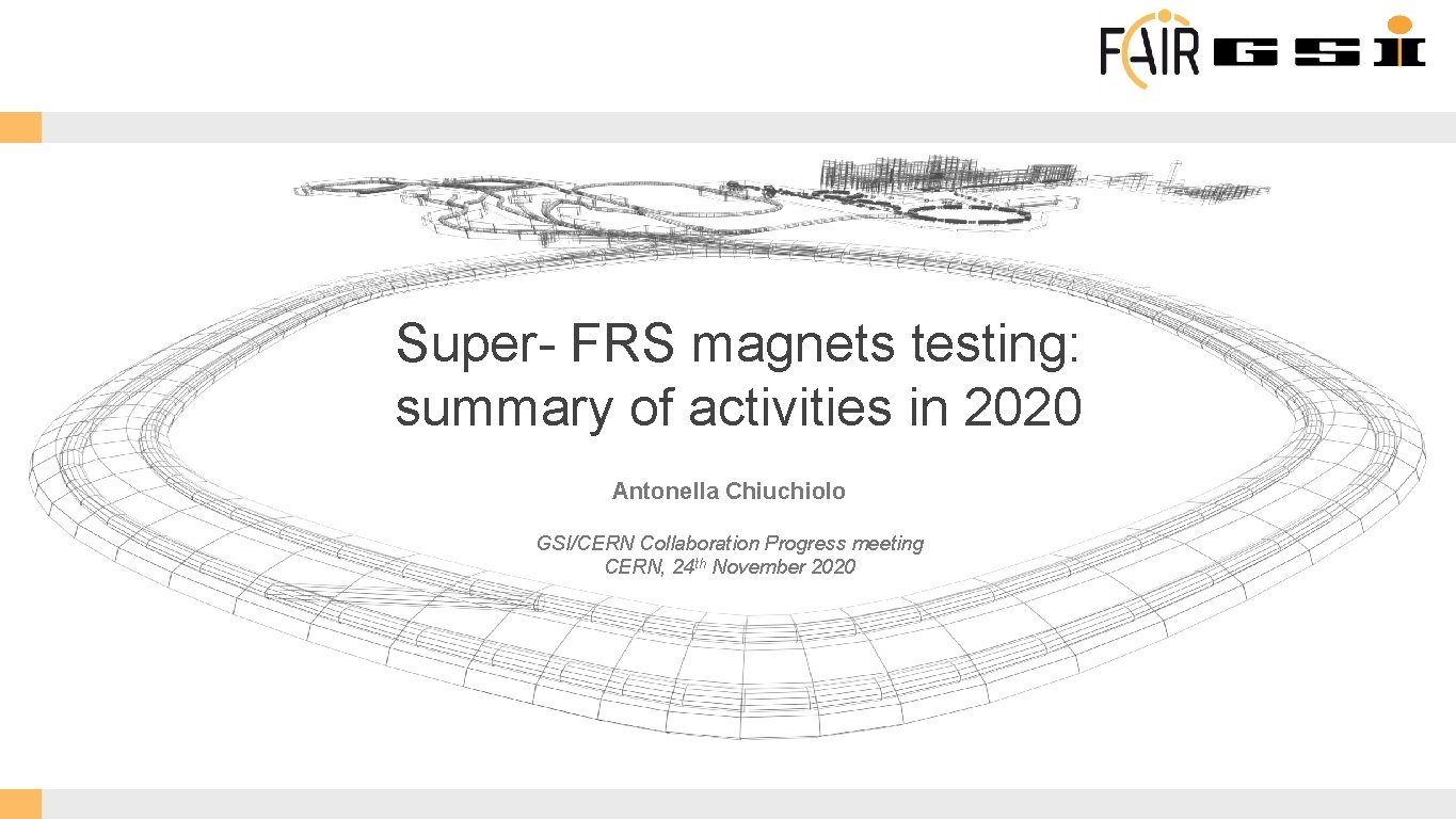 Super- FRS magnets testing: summary of activities in 2020 Antonella Chiuchiolo GSI/CERN Collaboration Progress