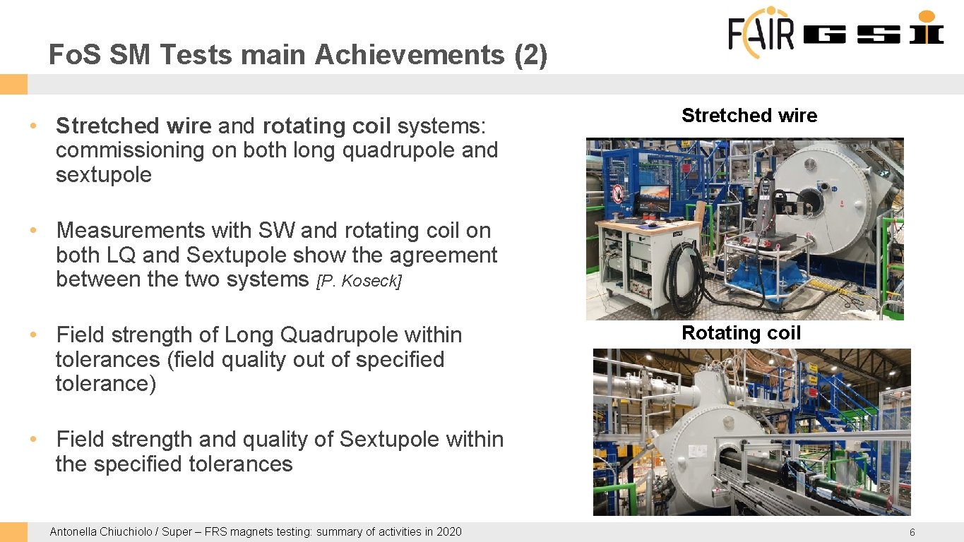 Fo. S SM Tests main Achievements (2) • Stretched wire and rotating coil systems: