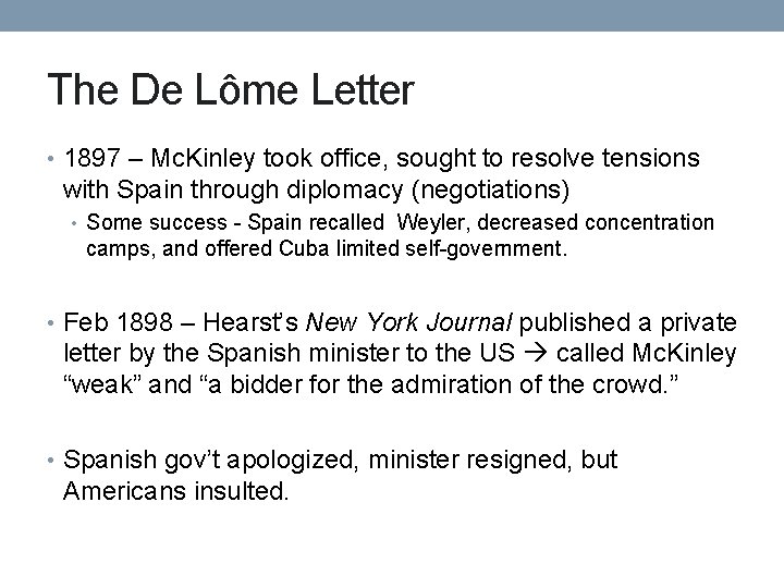 The De Lôme Letter • 1897 – Mc. Kinley took office, sought to resolve The De Lôme Letter • 1897 – Mc. Kinley took office, sought to resolve