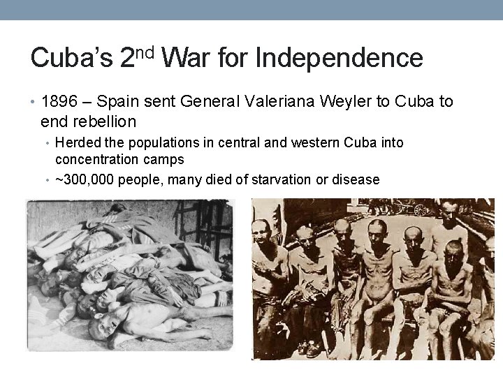 Cuba’s 2 nd War for Independence • 1896 – Spain sent General Valeriana Weyler Cuba’s 2 nd War for Independence • 1896 – Spain sent General Valeriana Weyler