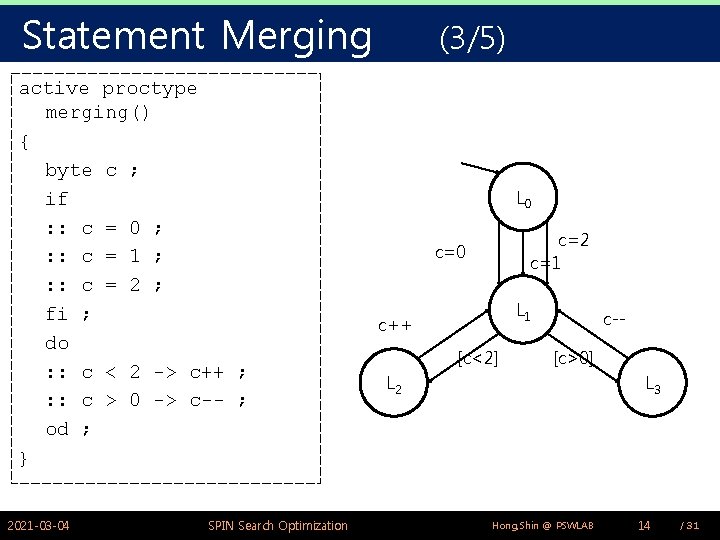 Statement Merging active proctype merging() { byte c ; if : : c =