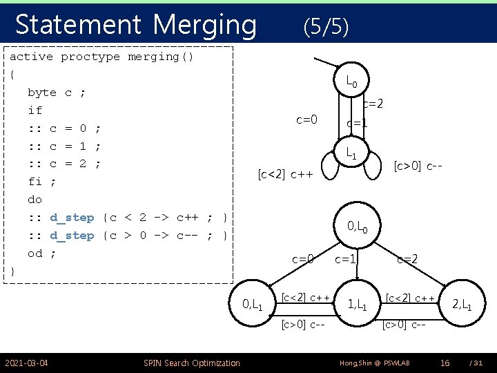 Statement Merging active proctype merging() { byte c ; if : : c =