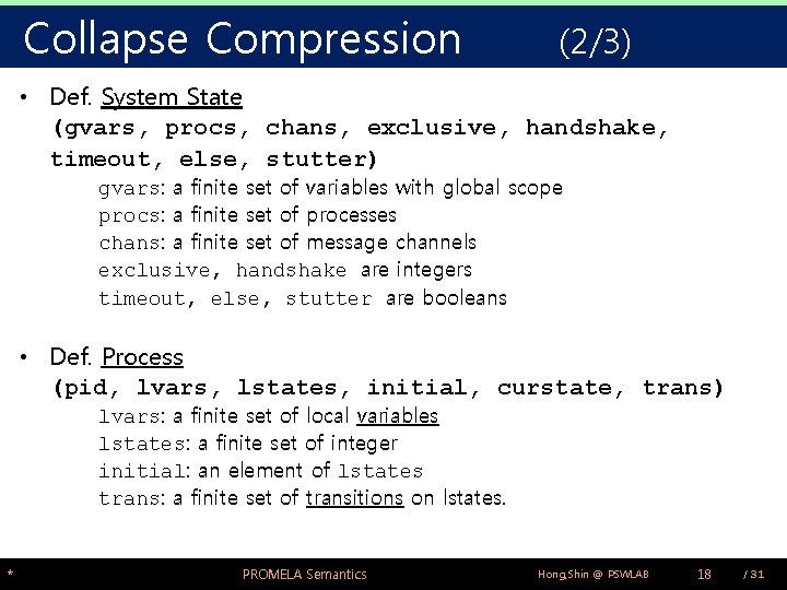 Collapse Compression (2/3) • Def. System State (gvars, procs, chans, exclusive, handshake, timeout, else,