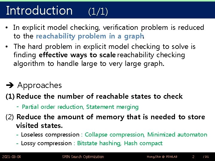 Introduction (1/1) • In explicit model checking, verification problem is reduced to the reachability