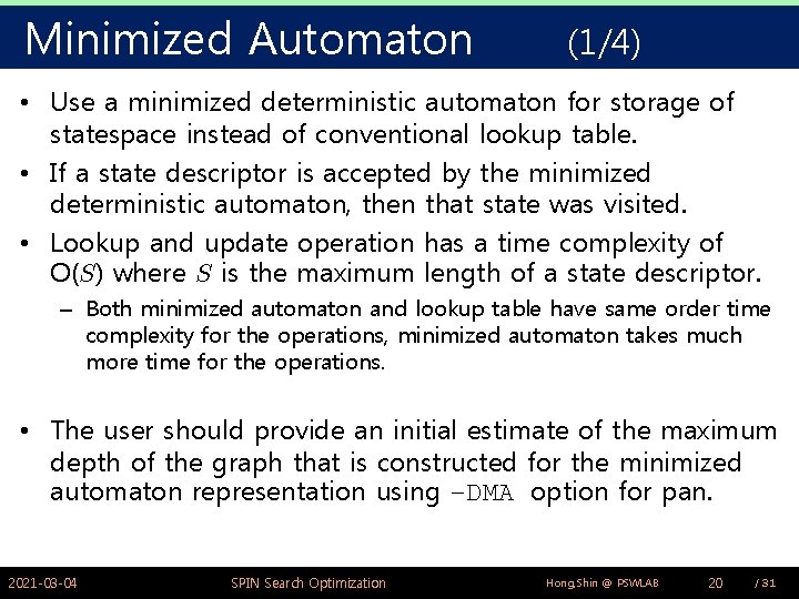 Minimized Automaton (1/4) • Use a minimized deterministic automaton for storage of statespace instead