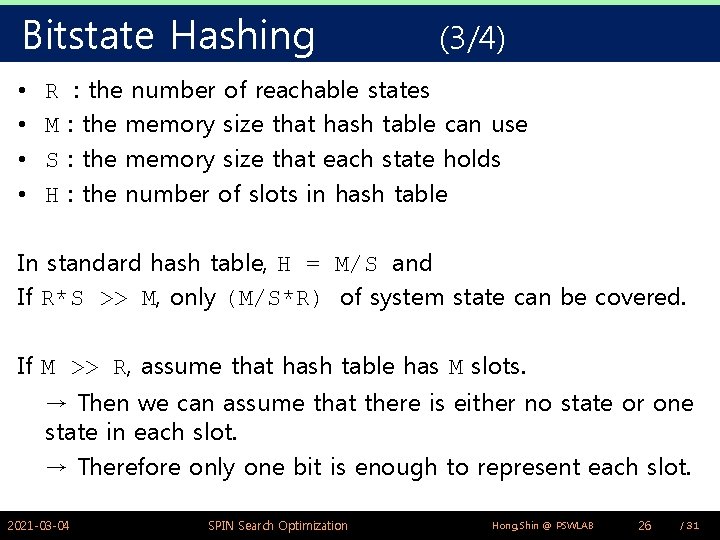 Bitstate Hashing • • R M S H (3/4) : the number of reachable