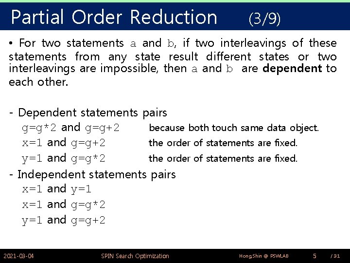 Partial Order Reduction (3/9) • For two statements a and b, if two interleavings