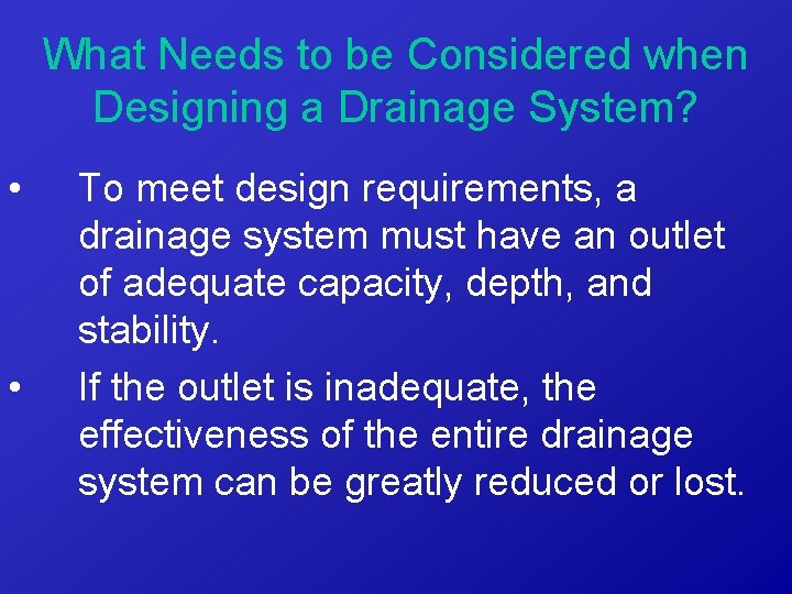 What Needs to be Considered when Designing a Drainage System? • • To meet