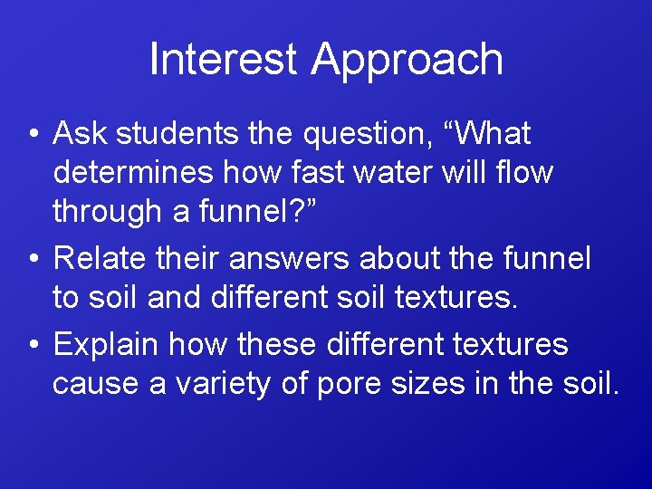 Interest Approach • Ask students the question, “What determines how fast water will flow