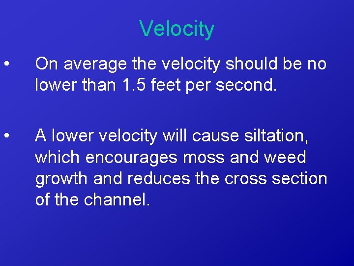 Velocity • On average the velocity should be no lower than 1. 5 feet