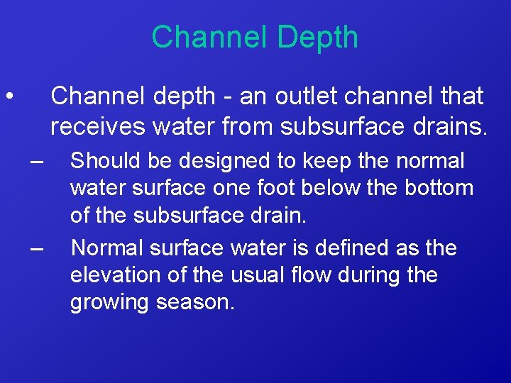 Channel Depth • Channel depth - an outlet channel that receives water from subsurface