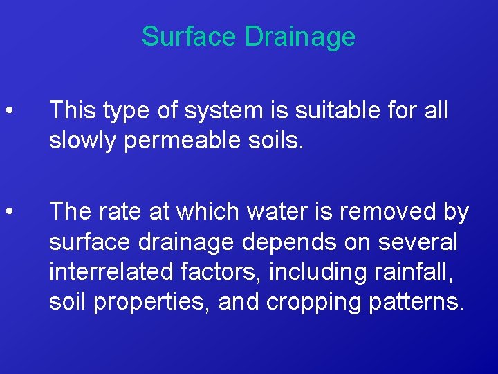 Surface Drainage • This type of system is suitable for all slowly permeable soils.