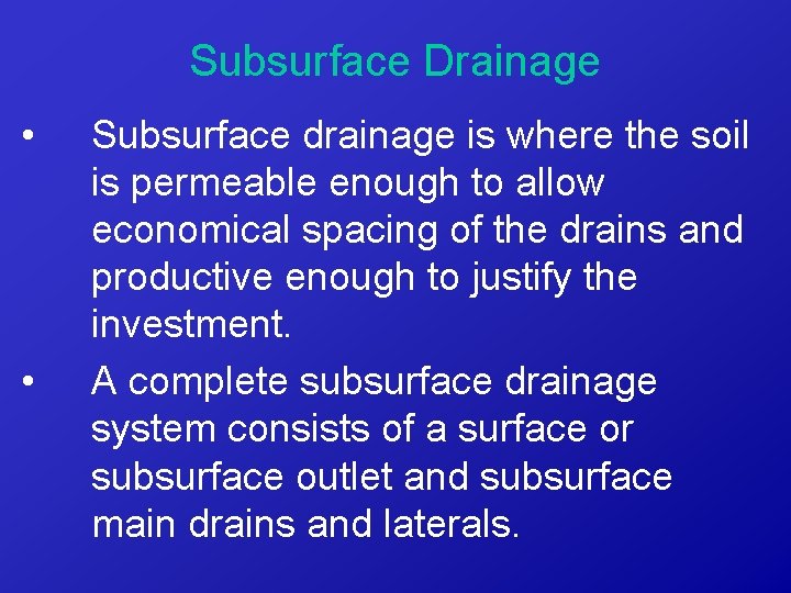 Subsurface Drainage • • Subsurface drainage is where the soil is permeable enough to