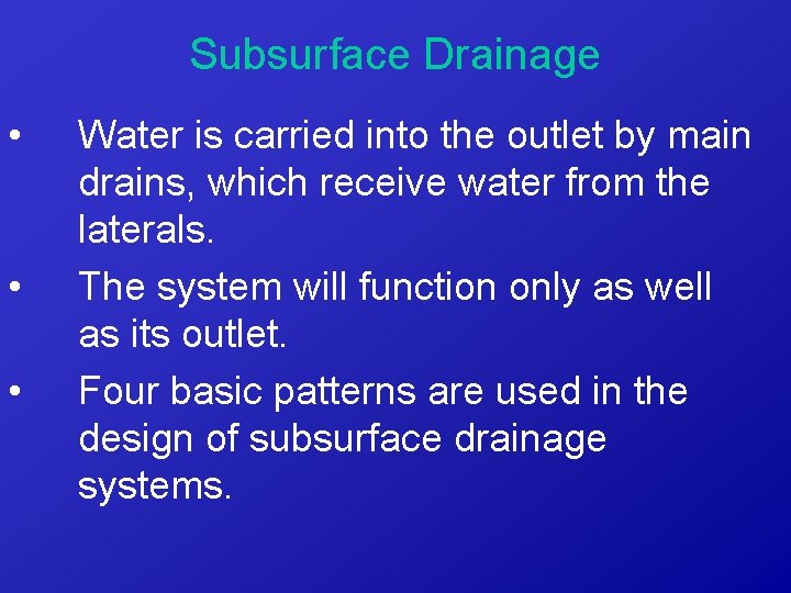 Subsurface Drainage • • • Water is carried into the outlet by main drains,