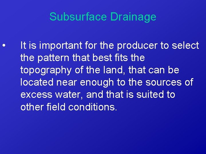 Subsurface Drainage • It is important for the producer to select the pattern that