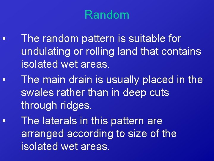 Random • • • The random pattern is suitable for undulating or rolling land