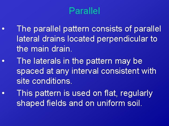 Parallel • • • The parallel pattern consists of parallel lateral drains located perpendicular