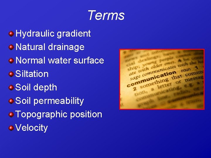 Terms Hydraulic gradient Natural drainage Normal water surface Siltation Soil depth Soil permeability Topographic