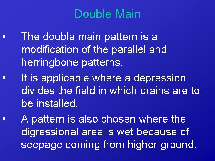 Double Main • • • The double main pattern is a modification of the