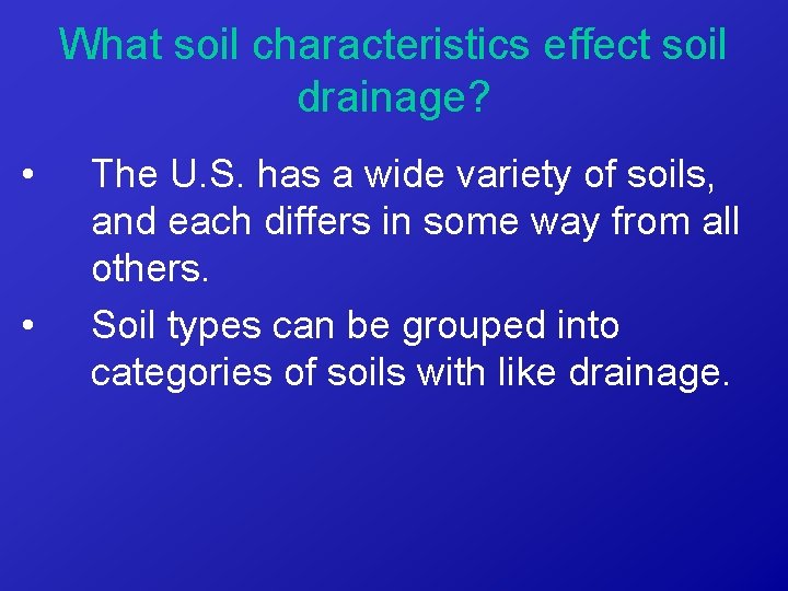 What soil characteristics effect soil drainage? • • The U. S. has a wide