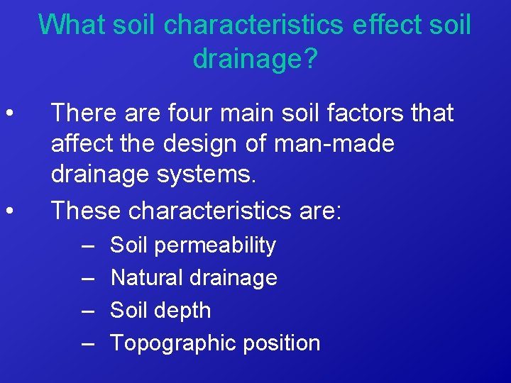 What soil characteristics effect soil drainage? • • There are four main soil factors