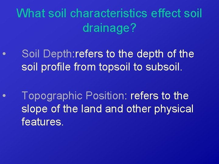 What soil characteristics effect soil drainage? • Soil Depth: refers to the depth of